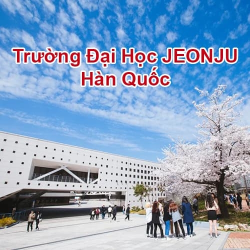 Đại học Jeonju nơi khởi đầu tương lai của bạn